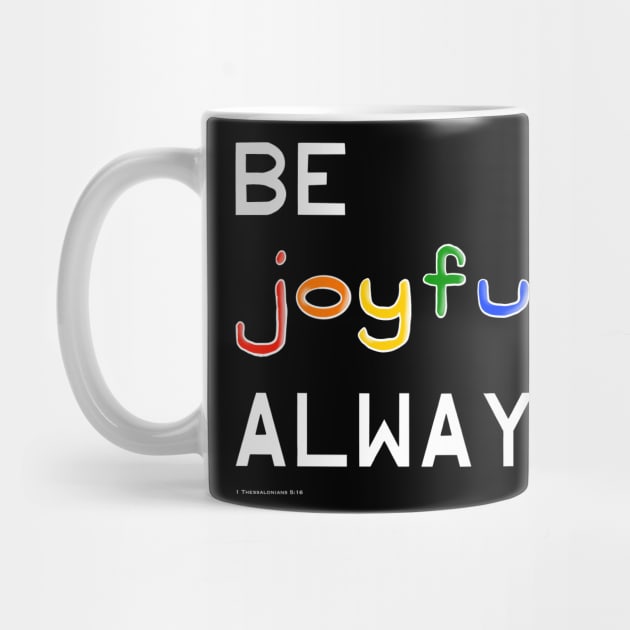 Be Joyful Always by Tater